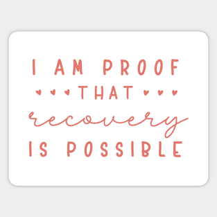 I Am Proof That Recovery Is Possible - Pink Magnet